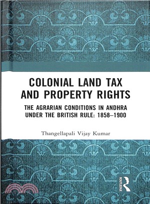 Colonial Land Tax and Property Rights ― The Agrarian Conditions in Andhra Under the British Rule, 1858-1900