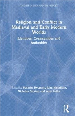 Religion and Conflict in Medieval and Early Modern Worlds：Identities, Communities and Authorities
