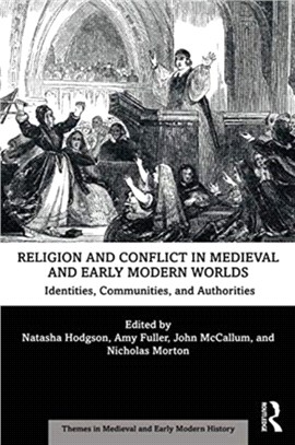 Religion and Conflict in Medieval and Early Modern Worlds：Identities, Communities and Authorities