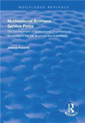 Multinational Business Service Firms：Development of Multinational Organization Structures in the UK Business Service Sector