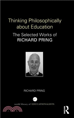 Thinking Philosophically about Education：The Selected Works of Richard Pring