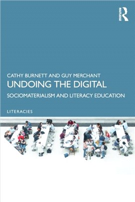 Undoing the Digital：Sociomaterialism and Literacy Education