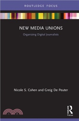 New Media Unions：Organizing Digital Journalists