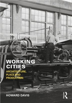 Working cities :architecture, place and production /