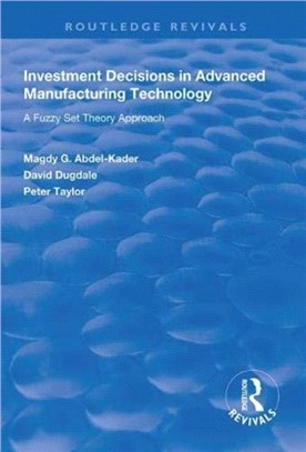 Investment Decisions in Advanced Manufacturing Technology：A Fuzzy Set Theory Approach