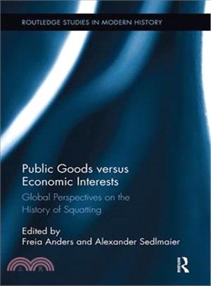 Public Goods Versus Economic Interests ― Global Perspectives on the History of Squatting
