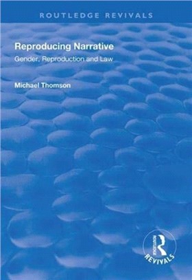 Reproducing Narrative：Gender, Reproduction and Law