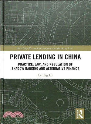 Private Lending in China ― Practice, Law, and Regulation of Shadow Banking and Alternative Finance