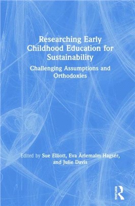 Researching Early Childhood Education for Sustainability：Challenging Assumptions and Orthodoxies