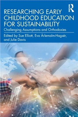 Researching Early Childhood Education for Sustainability：Challenging Assumptions and Orthodoxies