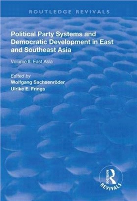 Political Party Systems and Democratic Development in East and Southeast Asia：Volume II : East Asia