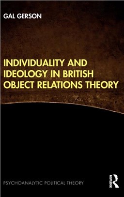 Individuality and Ideology in British Object Relations Theory