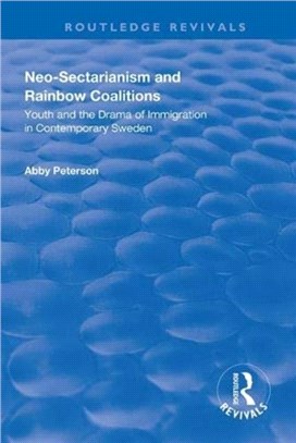Neo-sectarianism and Rainbow Coalitions：Youth and the Drama of Immigration in Contemporary Sweden
