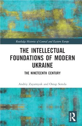 The Intellectual Foundations of Modern Ukraine：The Nineteenth Century