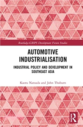 Automotive Industrialisation：Industrial Policy and Development in Southeast Asia