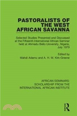 Pastoralists of the West African Savanna：Selected Studies Presented and Discussed at the Fifteenth International African Seminar held at Ahmadu Bello University, Nigeria, July 1979