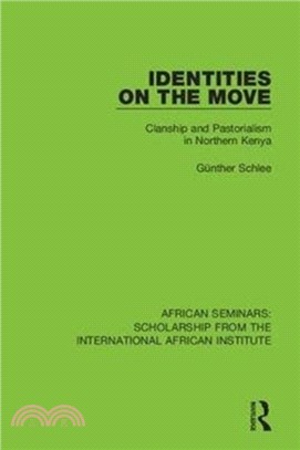 Identities on the Move：Clanship and Pastorialism in Northern Kenya