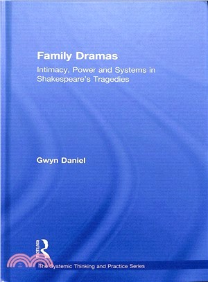 Family dramas :  intimacy, power and systems in Shakespeare