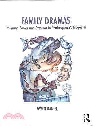 Family Dramas ― Intimacy, Power and Systems in Shakespeare's Tragedies