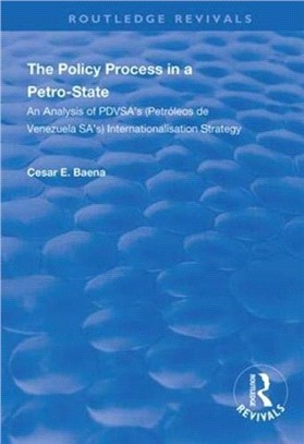 The Policy Process in a Petro-State：An Analysis of PDVSA's (Petroleos de Venezuela SA's) Internationalisation Strategy