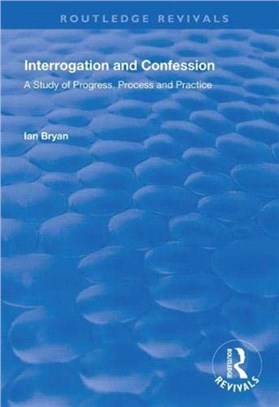 Interrogation and Confession：A Study of Progress, Process and Practice