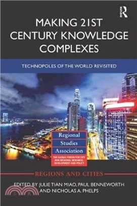 Making 21st Century Knowledge Complexes：Technopoles of the world revisited