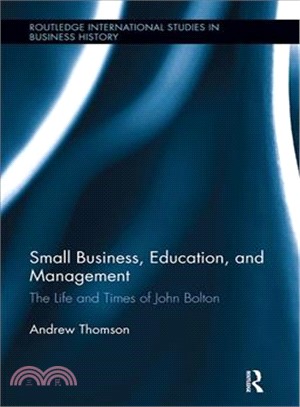 Small Business, Education, and Management ― The Life and Times of John Bolton