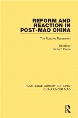 Reform and Reaction in Post-Mao China：The Road to Tiananmen