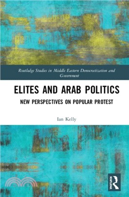 Elites and Arab Politics：New Perspectives on Popular Protest