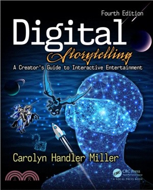 Digital Storytelling 4e：A creator's guide to interactive entertainment