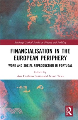 Financialisation in the European Periphery：Work and Social Reproduction in Portugal