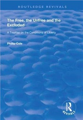 The Free, the Unfree and the Excluded：A Treatise on the Conditions of Liberty