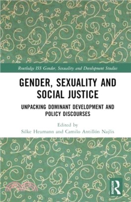 Gender, Sexuality and Social Justice：Unpacking Dominant Development and Policy Discourses