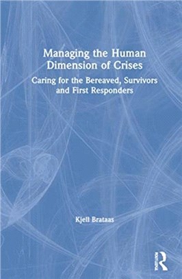 Managing the Human Dimension of Crises：Caring for the Bereaved, Survivors and First Responders