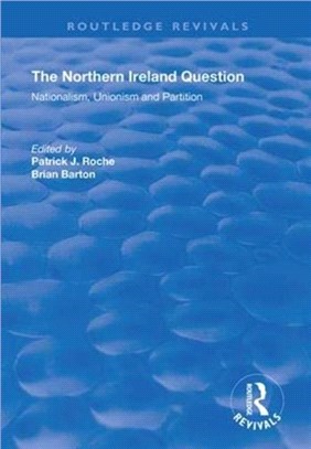 The Northern Ireland Question：Nationalism, Unionism and Partition