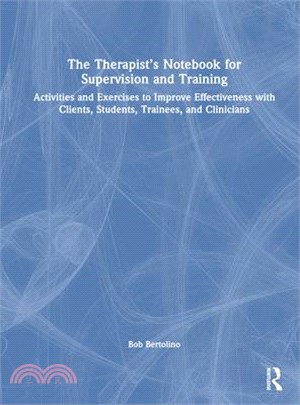 The Therapist's Notebook for Supervision and Training: Activities and Exercises to Improve Effectiveness with Clients, Students, Trainees, and Clinici