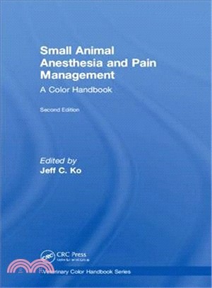 Small Animal Anesthesia and Pain Management, Second Edition ― A Color Handbook