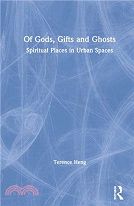 Of Gods, Gifts and Ghosts：Spiritual Places in Urban Spaces