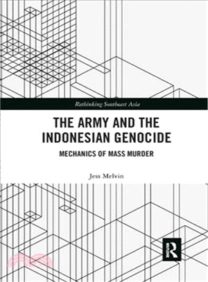 The Army and the Indonesian Genocide ― Mechanics of Mass Murder