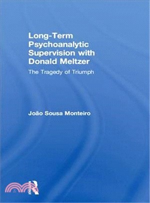 Long-term Psychoanalytic Supervision With Donald Meltzer ― The Tragedy of Triumph