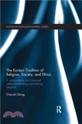 The Korean Tradition of Religion, Society, and Ethics：A Comparative and Historical Self-understanding and Looking Beyond
