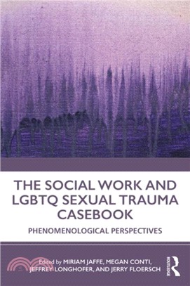 The Social Work and LGBTQ Sexual Trauma Casebook：Phenomenological Perspectives