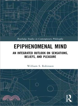 Epiphenomenal Mind ― An Integrated Outlook on Sensations, Beliefs, and Pleasure