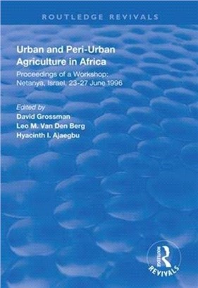 Urban and Peri-urban Agriculture in Africa：Proceedings of a Workshop, Netanya, Israel, 23-27 June 1996