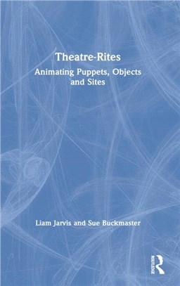 Theatre-Rites：Animating Puppets, Objects & Sites