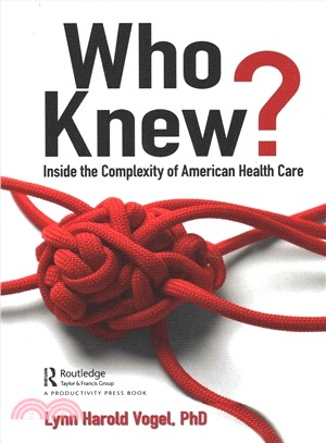 Who Knew? ― Inside the Complexity of American Health Care