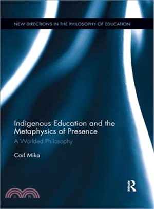 Indigenous Education and the Metaphysics of Presence ― A Worlded Philosophy