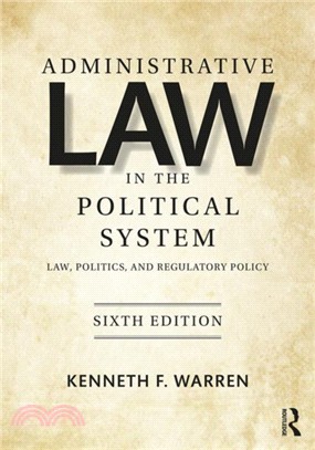 Administrative Law in the Political System: Law, Politics, and Regulatory Policy (6/e)