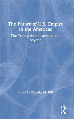 The Future of U.S. Empire in the Americas：The Trump Administration and Beyond