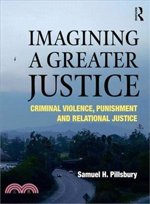 Imagining a greater justice :criminal violence, punishment and relational justice /